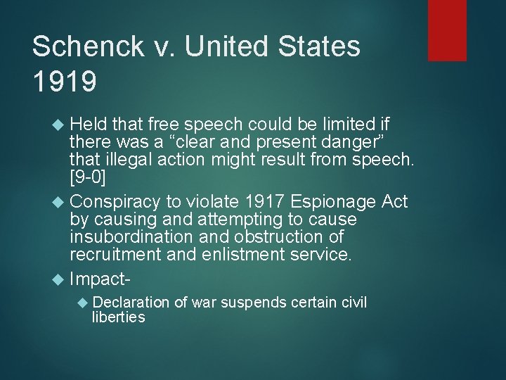 Schenck v. United States 1919 Held that free speech could be limited if there