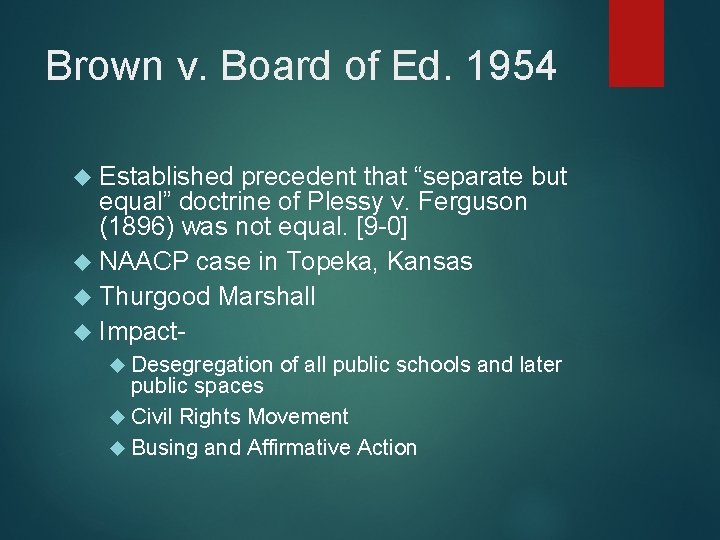 Brown v. Board of Ed. 1954 Established precedent that “separate but equal” doctrine of