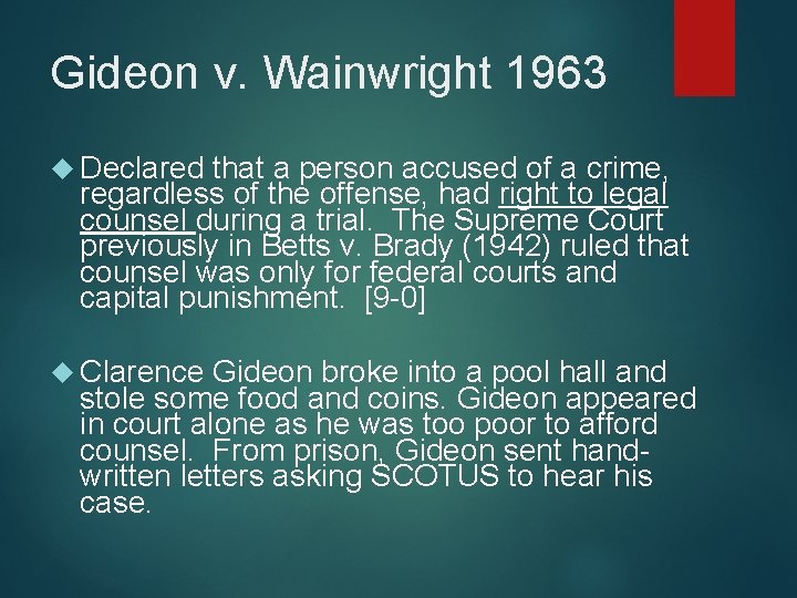 Gideon v. Wainwright 1963 Declared that a person accused of a crime, regardless of