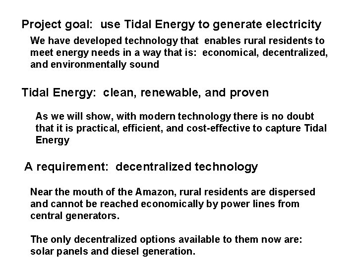 Project goal: use Tidal Energy to generate electricity We have developed technology that enables