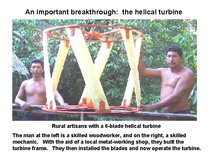 An important breakthrough: the helical turbine Rural artisans with a 6 -blade helical turbine