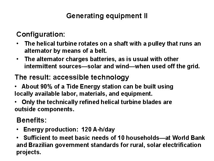 Generating equipment II Configuration: • The helical turbine rotates on a shaft with a