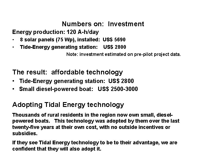Numbers on: Investment Energy production: 120 A-h/day • • 8 solar panels (75 Wp),