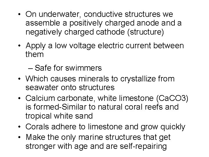 • On underwater, conductive structures we assemble a positively charged anode and a