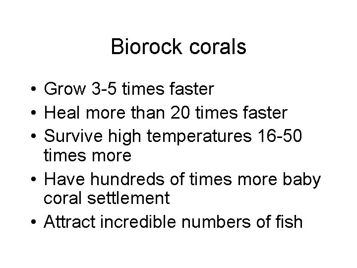 Biorock corals • Grow 3 -5 times faster • Heal more than 20 times