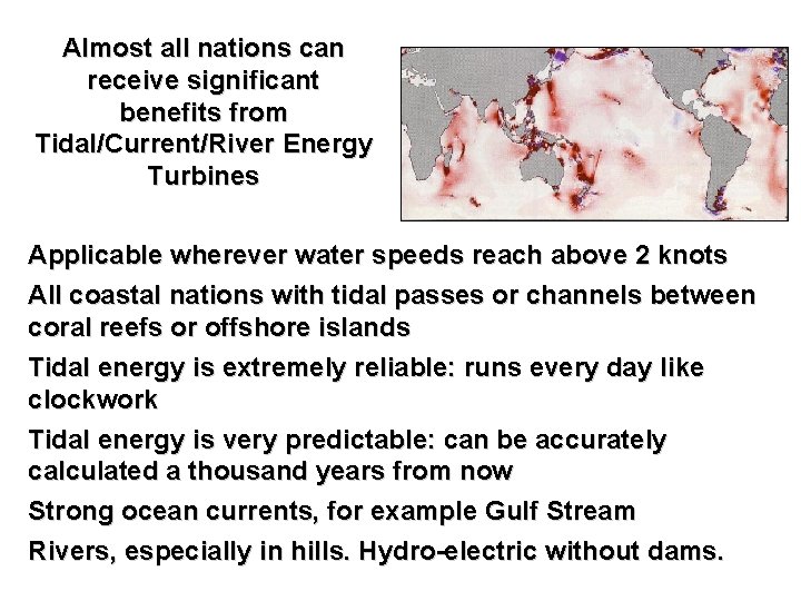 Almost all nations can receive significant benefits from Tidal/Current/River Energy Turbines ____________________ Applicable wherever