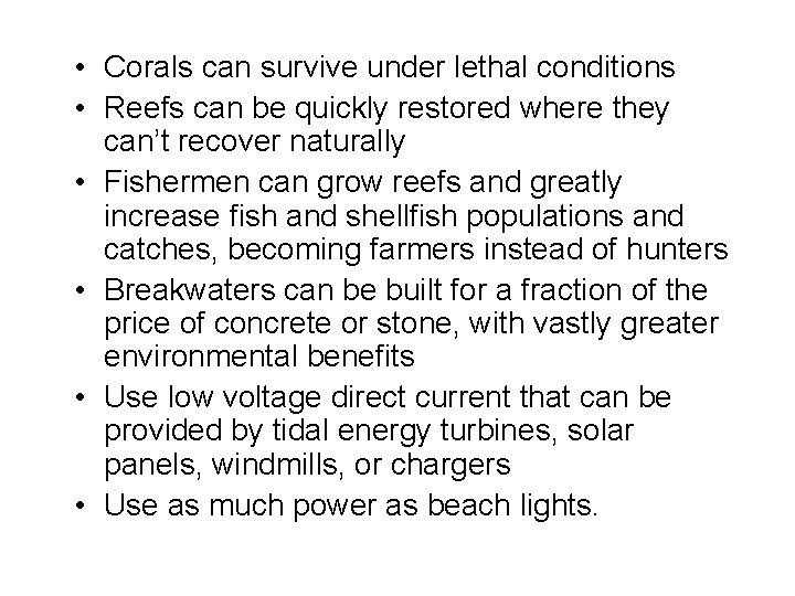  • Corals can survive under lethal conditions • Reefs can be quickly restored