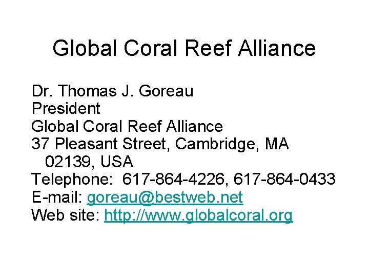 Global Coral Reef Alliance Dr. Thomas J. Goreau President Global Coral Reef Alliance 37