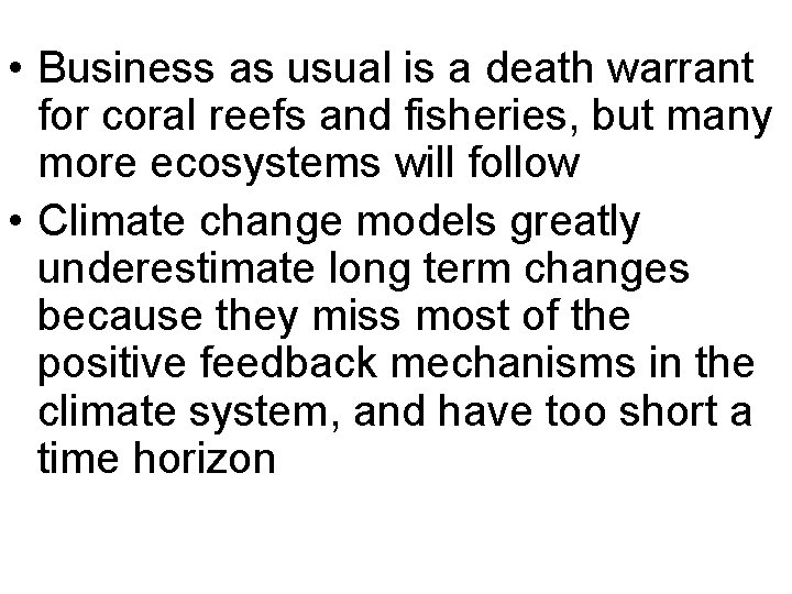  • Business as usual is a death warrant for coral reefs and fisheries,