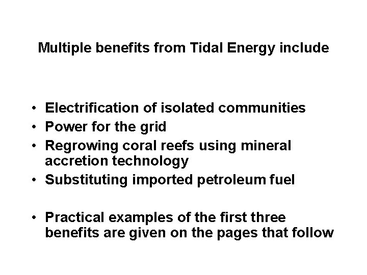 Multiple benefits from Tidal Energy include • Electrification of isolated communities • Power for