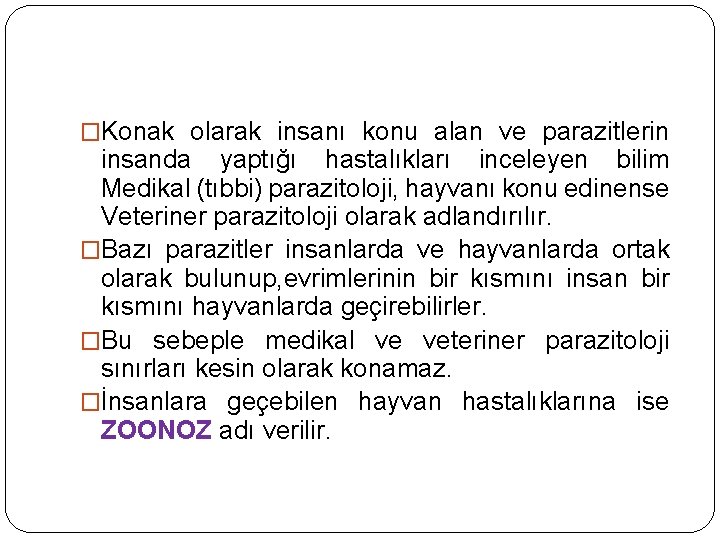 �Konak olarak insanı konu alan ve parazitlerin insanda yaptığı hastalıkları inceleyen bilim Medikal (tıbbi)
