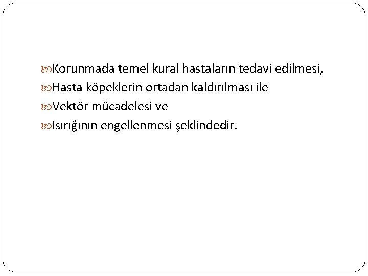  Korunmada temel kural hastaların tedavi edilmesi, Hasta köpeklerin ortadan kaldırılması ile Vektör mücadelesi