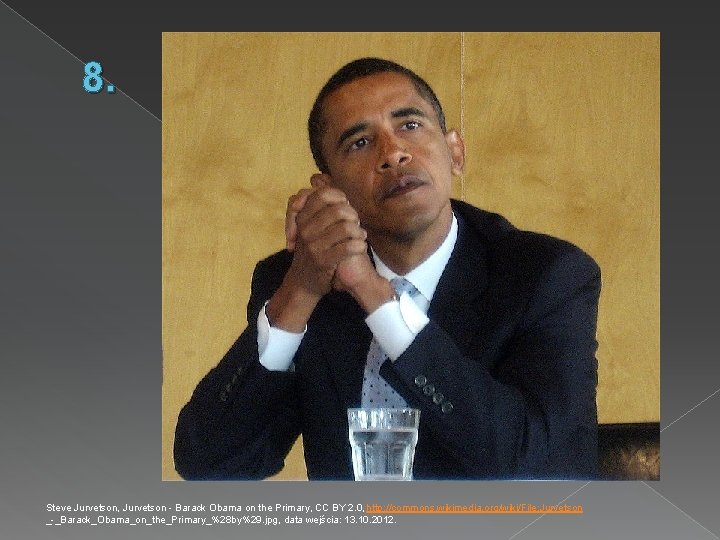 8. Steve Jurvetson, Jurvetson - Barack Obama on the Primary, CC BY 2. 0,