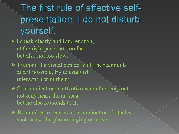 The first rule of effective selfpresentation: I do not disturb yourself. Ø I speak