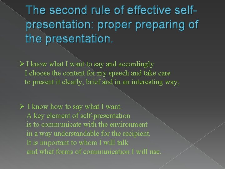 The second rule of effective selfpresentation: proper preparing of the presentation. Ø I know