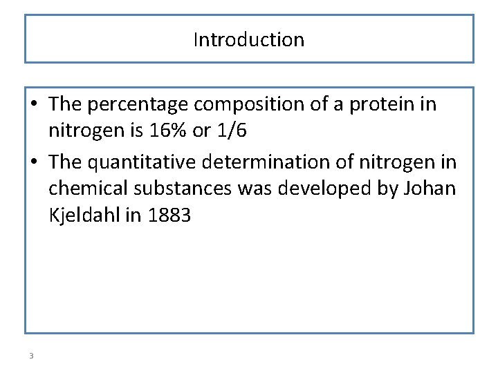 Introduction • The percentage composition of a protein in nitrogen is 16% or 1/6