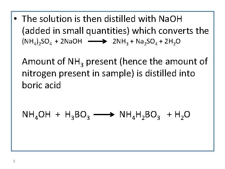  • The solution is then distilled with Na. OH (added in small quantities)