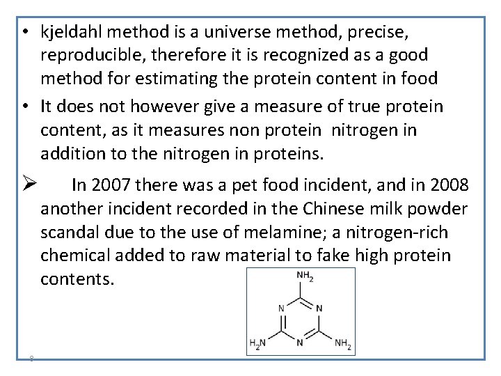  • kjeldahl method is a universe method, precise, reproducible, therefore it is recognized