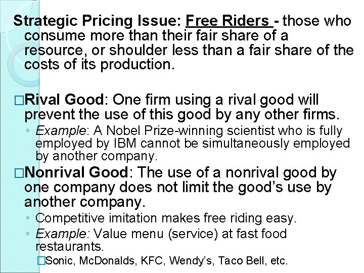 Strategic Pricing Issue: Free Riders - those who consume more than their fair share