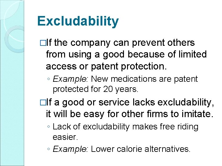 Excludability �If the company can prevent others from using a good because of limited