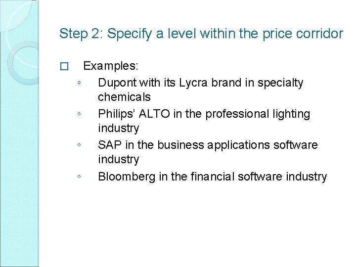 Step 2: Specify a level within the price corridor � Examples: ◦ Dupont with