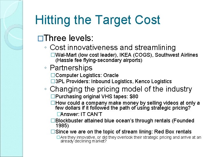 Hitting the Target Cost �Three levels: ◦ Cost innovativeness and streamlining �Wal-Mart (low cost