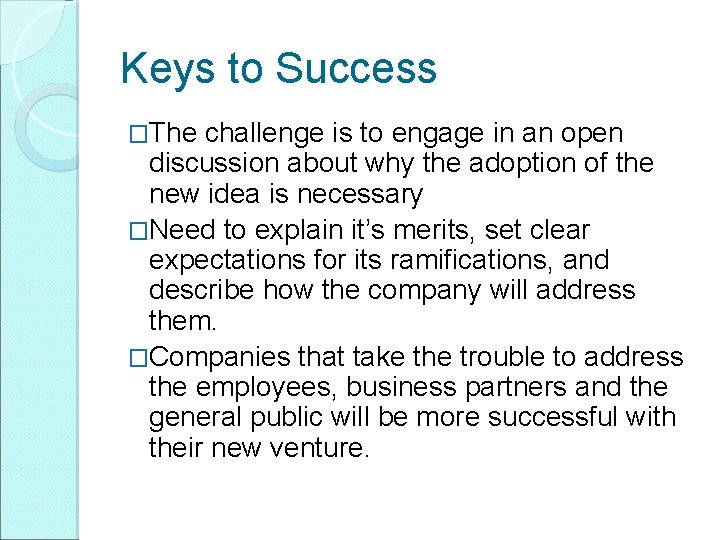 Keys to Success �The challenge is to engage in an open discussion about why