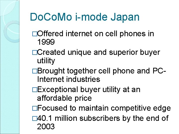 Do. Co. Mo i-mode Japan �Offered internet on cell phones in 1999 �Created unique