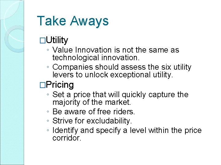 Take Aways �Utility ◦ Value Innovation is not the same as technological innovation. ◦