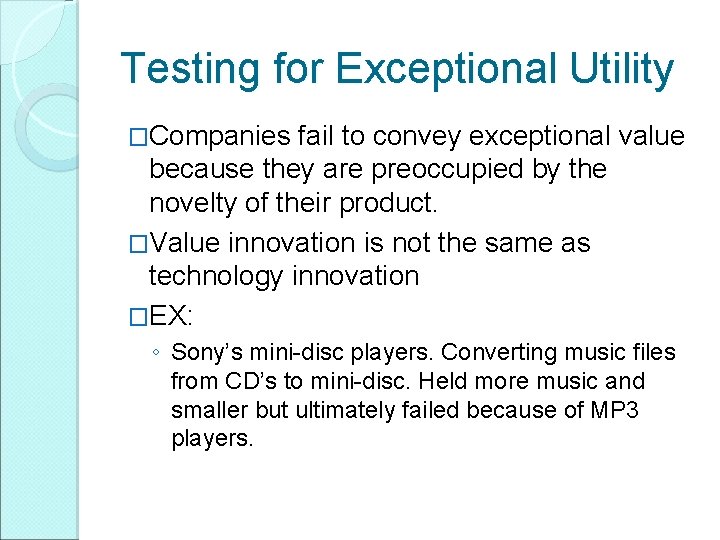 Testing for Exceptional Utility �Companies fail to convey exceptional value because they are preoccupied