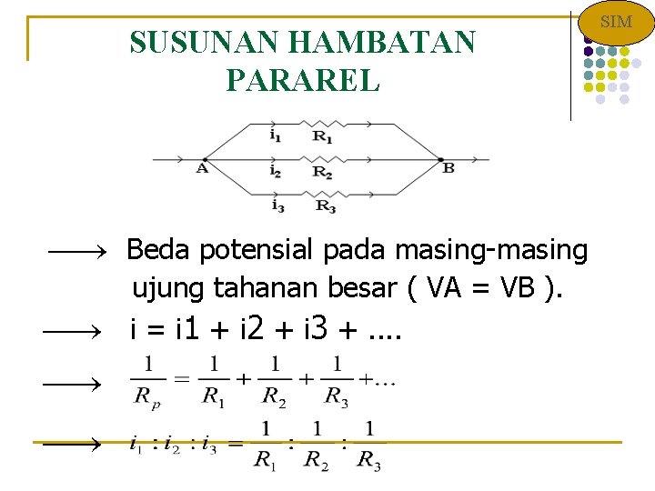 SUSUNAN HAMBATAN PARAREL Beda potensial pada masing-masing ujung tahanan besar ( VA = VB