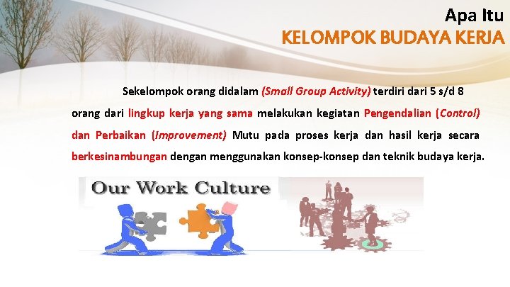 Apa Itu KELOMPOK BUDAYA KERJA Sekelompok orang didalam (Small Group Activity) terdiri dari 5