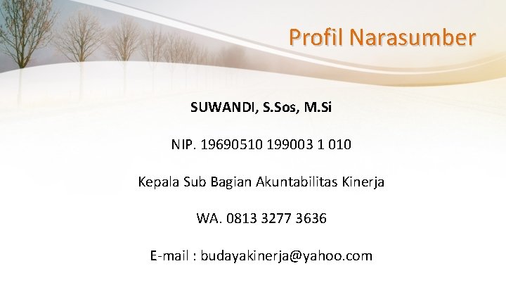 Profil Narasumber SUWANDI, S. Sos, M. Si NIP. 19690510 199003 1 010 Kepala Sub