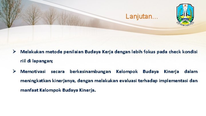 Lanjutan… Ø Melakukan metode penilaian Budaya Kerja dengan lebih fokus pada check kondisi riil