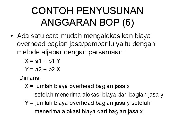 CONTOH PENYUSUNAN ANGGARAN BOP (6) • Ada satu cara mudah mengalokasikan biaya overhead bagian