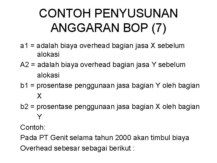 CONTOH PENYUSUNAN ANGGARAN BOP (7) a 1 = adalah biaya overhead bagian jasa X