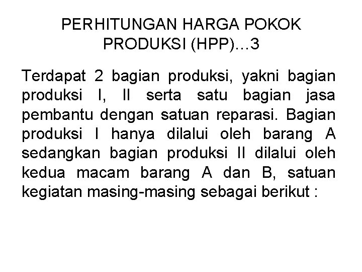 PERHITUNGAN HARGA POKOK PRODUKSI (HPP)… 3 Terdapat 2 bagian produksi, yakni bagian produksi I,