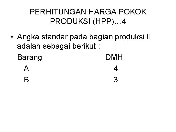 PERHITUNGAN HARGA POKOK PRODUKSI (HPP)… 4 • Angka standar pada bagian produksi II adalah