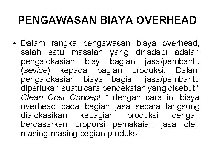 PENGAWASAN BIAYA OVERHEAD • Dalam rangka pengawasan biaya overhead, salah satu masalah yang dihadapi PENGAWASAN BIAYA OVERHEAD • Dalam rangka pengawasan biaya overhead, salah satu masalah yang dihadapi