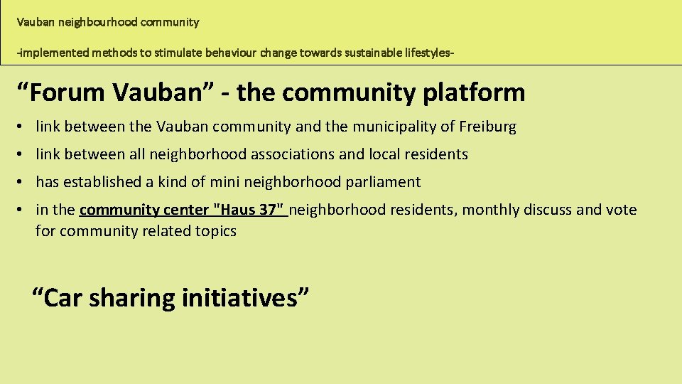 Vauban neighbourhood community -implemented methods to stimulate behaviour change towards sustainable lifestyles- “Forum Vauban” Vauban neighbourhood community -implemented methods to stimulate behaviour change towards sustainable lifestyles- “Forum Vauban”