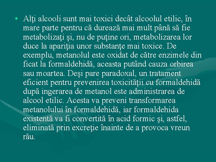  • Alţi alcooli sunt mai toxici decât alcoolul etilic, în mare parte pentru