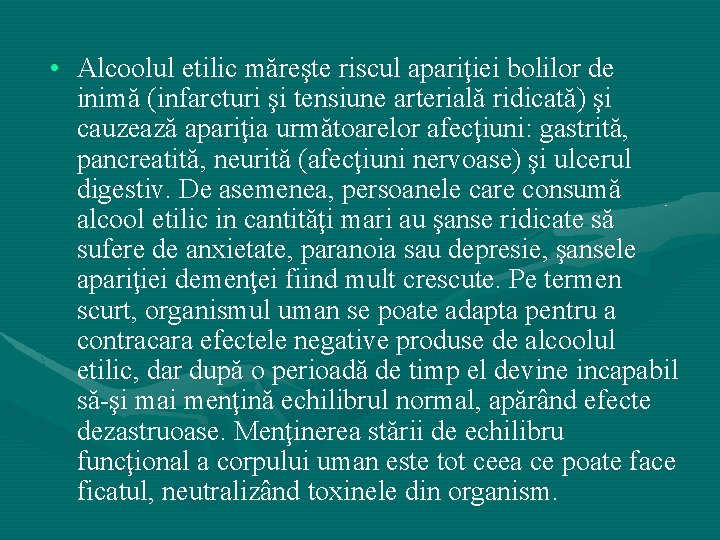  • Alcoolul etilic măreşte riscul apariţiei bolilor de inimă (infarcturi şi tensiune arterială