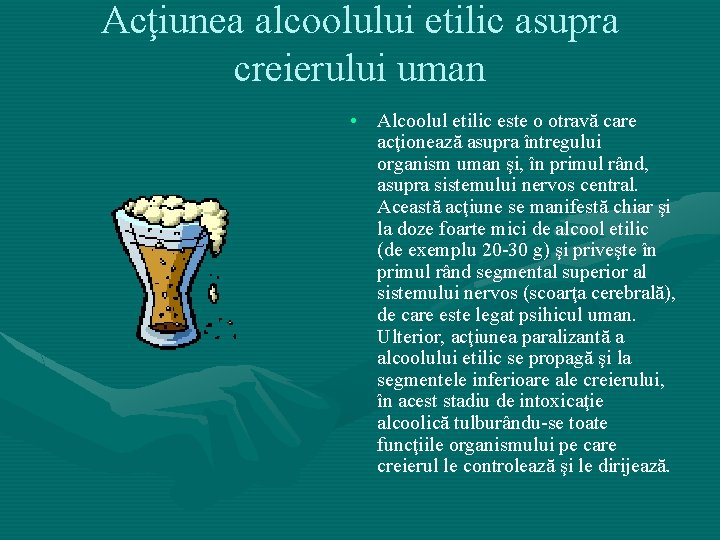 Acţiunea alcoolului etilic asupra creierului uman • Alcoolul etilic este o otravă care acţionează