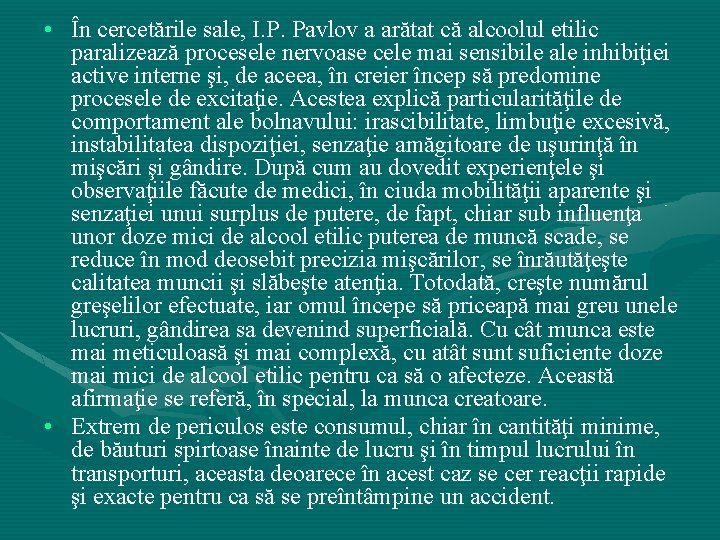 • În cercetările sale, I. P. Pavlov a arătat că alcoolul etilic paralizează