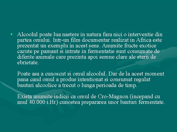  • Alcoolul poate lua nastere in natura fara nici o interventie din partea