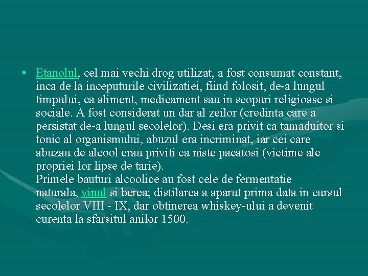  • Etanolul, cel mai vechi drog utilizat, a fost consumat constant, inca de