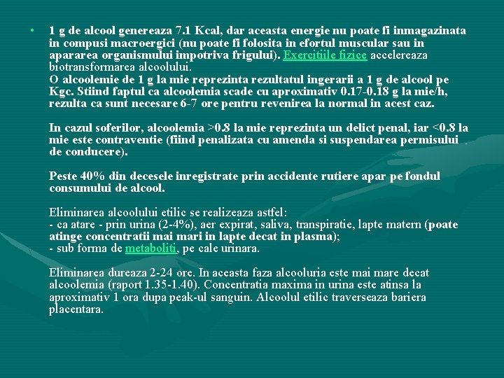  • 1 g de alcool genereaza 7. 1 Kcal, dar aceasta energie nu