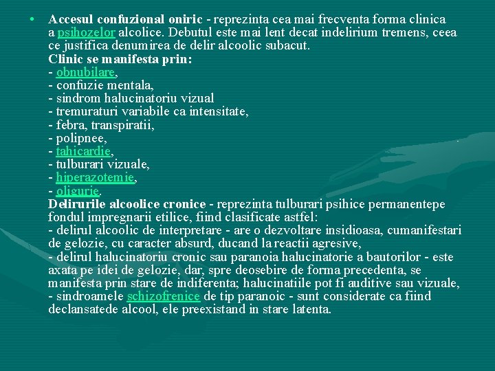  • Accesul confuzional oniric - reprezinta cea mai frecventa forma clinica a psihozelor