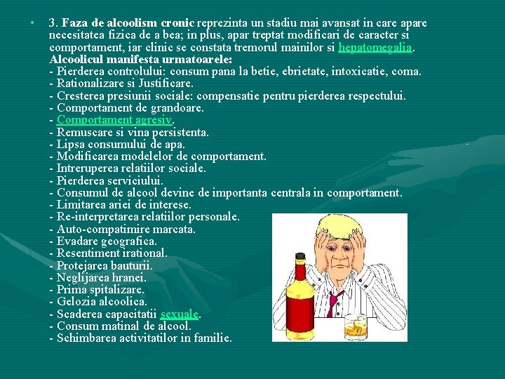  • 3. Faza de alcoolism cronic reprezinta un stadiu mai avansat in care