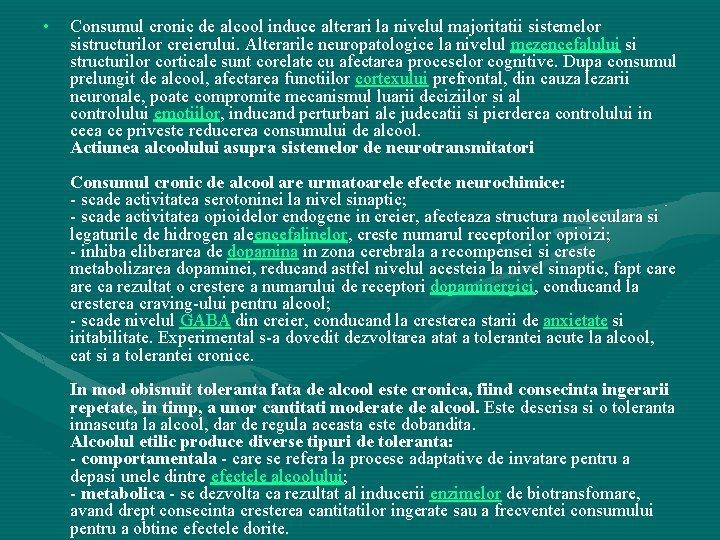  • Consumul cronic de alcool induce alterari la nivelul majoritatii sistemelor sistructurilor creierului.